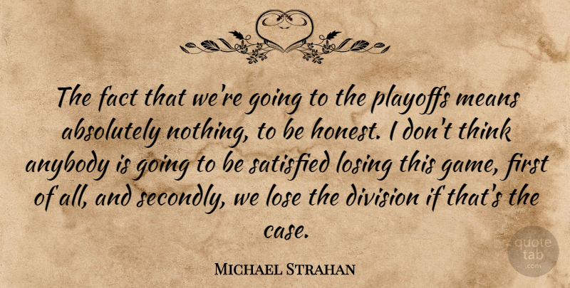 Michael Strahan Quote About Absolutely, Anybody, Division, Fact, Lose: The Fact That Were Going...