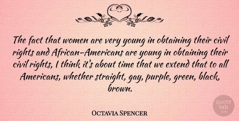 Octavia Spencer Quote About Gay, Thinking, Purple: The Fact That Women Are...