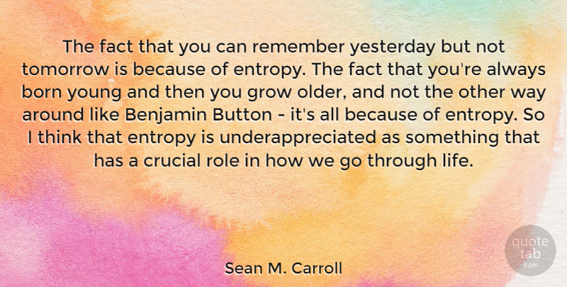 Sean M. Carroll Quote About Thinking, Yesterday, Benjamin Button: The Fact That You Can...
