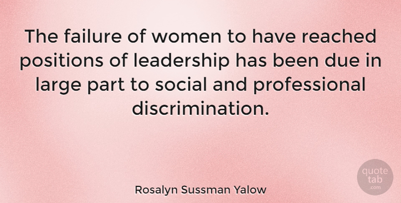 Rosalyn Sussman Yalow Quote About Discrimination, Social, Position: The Failure Of Women To...