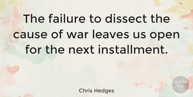 Chris Hedges Quote About War, Next, Causes: The Failure To Dissect The...