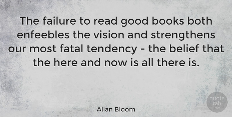 Allan Bloom Quote About Book, Reading, Knowledge: The Failure To Read Good...