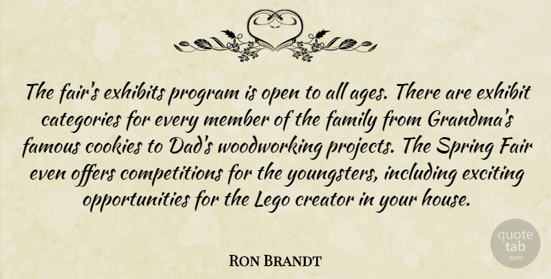Ron Brandt Quote About Categories, Cookies, Creator, Exciting, Exhibit: The Fairs Exhibits Program Is...
