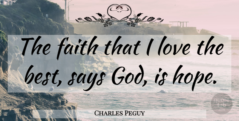 Charles Peguy Quote About undefined: The Faith That I Love...