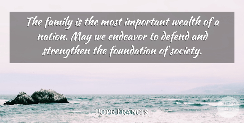 Pope Francis Quote About Important, May, Foundation: The Family Is The Most...