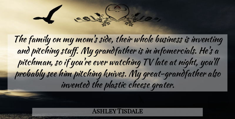 Ashley Tisdale Quote About Business, Cheese, Family, Invented, Inventing: The Family On My Moms...
