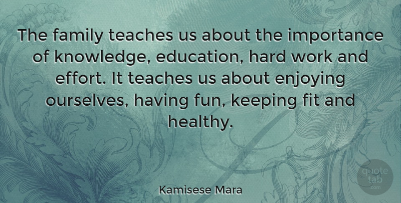 Kamisese Mara Quote About Fun, Hard Work, Parenting: The Family Teaches Us About...