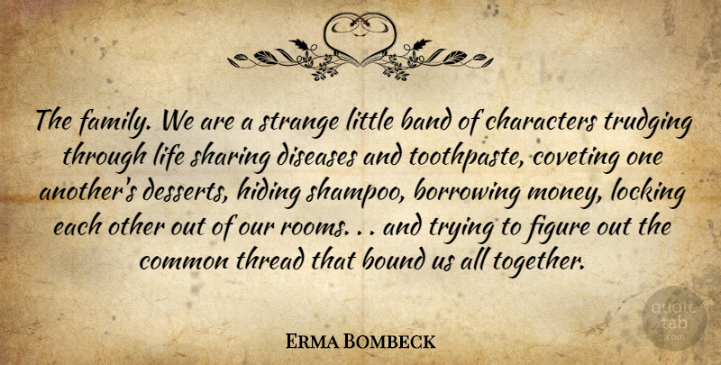 Erma Bombeck Quote About Family, Sibling, Character: The Family We Are A...