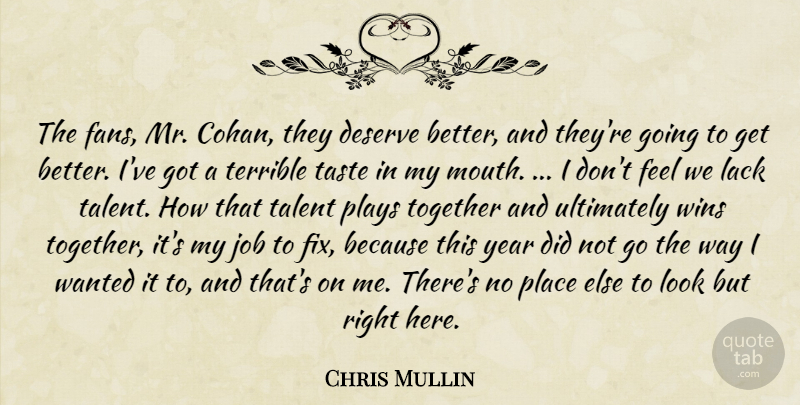 Chris Mullin Quote About Deserve, Job, Lack, Plays, Talent: The Fans Mr Cohan They...