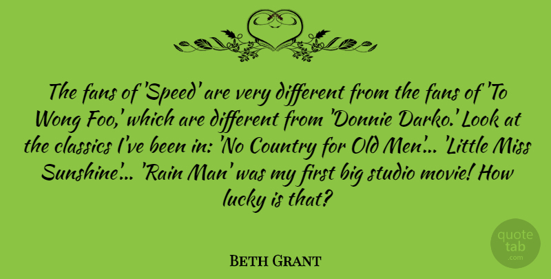Beth Grant Quote About Classics, Country, Fans, Lucky, Men: The Fans Of Speed Are...
