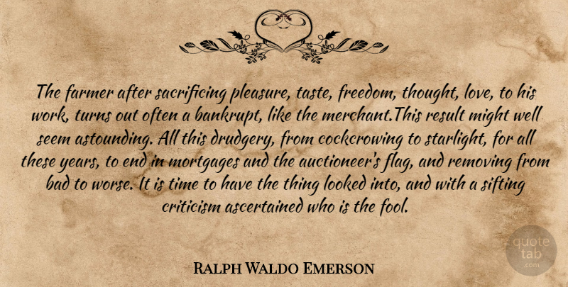 Ralph Waldo Emerson Quote About Sacrifice, Years, Criticism: The Farmer After Sacrificing Pleasure...