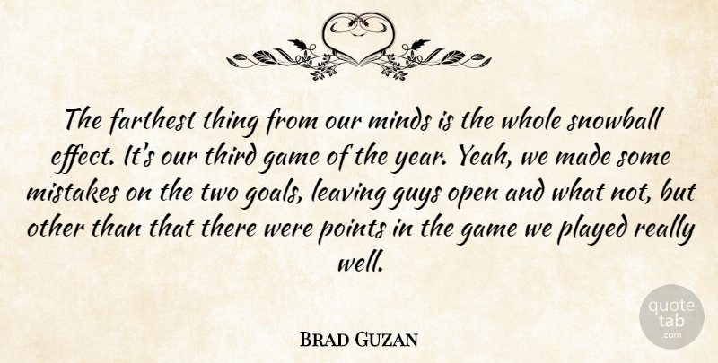 Brad Guzan Quote About Farthest, Game, Guys, Leaving, Minds: The Farthest Thing From Our...