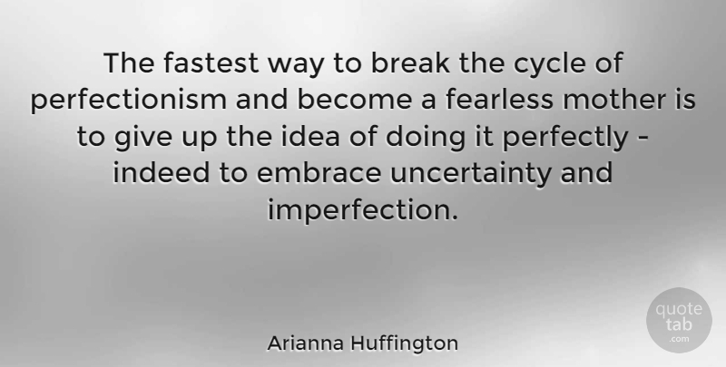 Arianna Huffington Quote About Mom, Mother, Wisdom: The Fastest Way To Break...