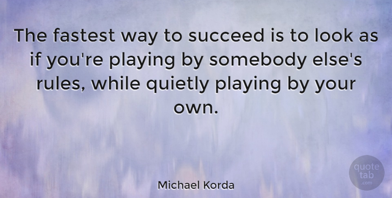 Michael Korda Quote About Success, Business, Creativity: The Fastest Way To Succeed...