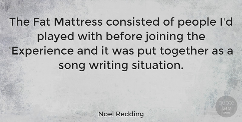 Noel Redding Quote About Joining, Mattress, People, Played, Song: The Fat Mattress Consisted Of...