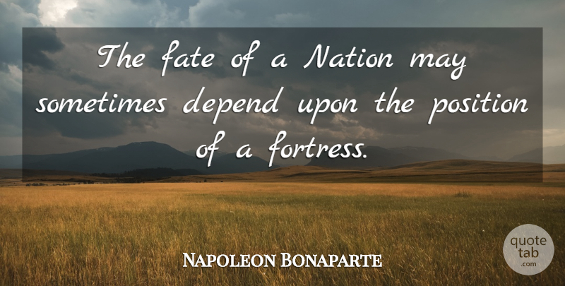 Napoleon Bonaparte Quote About War, Fate, May: The Fate Of A Nation...