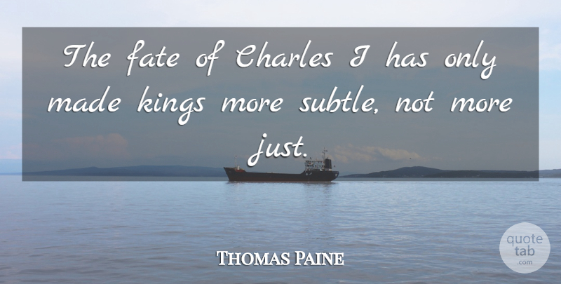 Thomas Paine Quote About Kings, Fate, Revolution: The Fate Of Charles I...