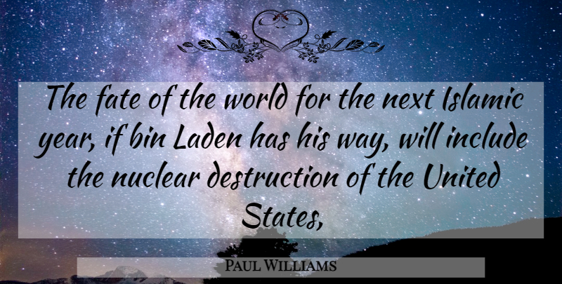 Paul Williams Quote About Bin, Fate, Include, Islamic, Next: The Fate Of The World...