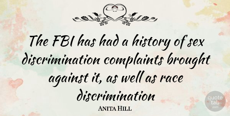 Anita Hill Quote About Sex, Race, Discrimination: The Fbi Has Had A...