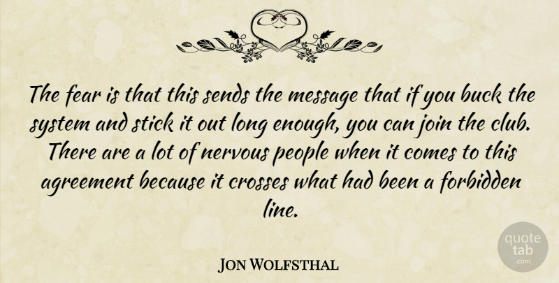 Jon Wolfsthal Quote About Agreement, Buck, Crosses, Fear, Forbidden: The Fear Is That This...