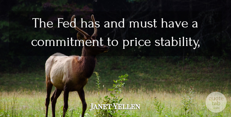 Janet Yellen Quote About Commitment, Fed, Price: The Fed Has And Must...