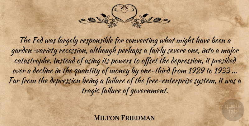 Milton Friedman Quote About Garden, Government, Might: The Fed Was Largely Responsible...
