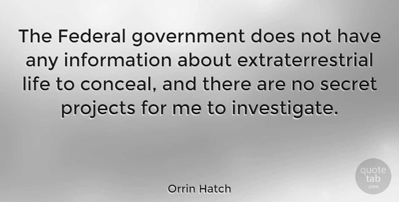 Orrin Hatch Quote About American Editor, Federal, Government, Information, Life: The Federal Government Does Not...