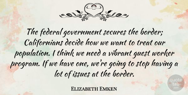 Elizabeth Emken Quote About Decide, Federal, Government, Guest, Issues: The Federal Government Secures The...