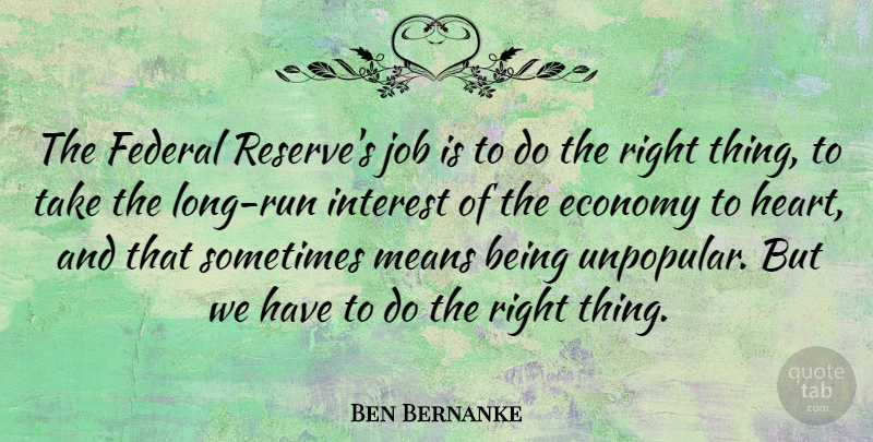 Ben Bernanke Quote About Federal, Job, Means: The Federal Reserves Job Is...