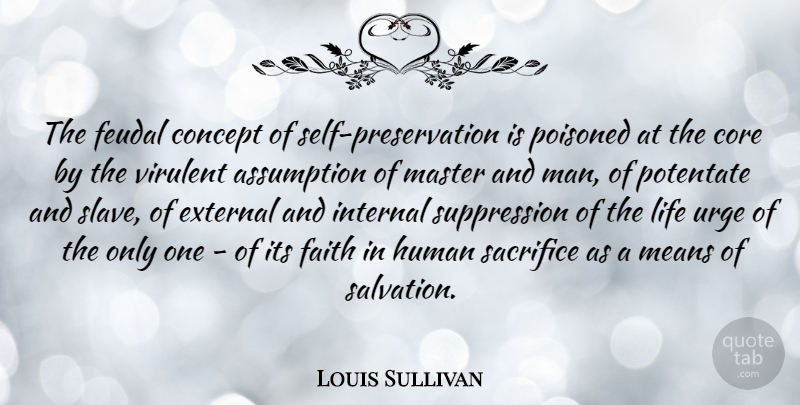 Louis Sullivan Quote About Mean, Sacrifice, Men: The Feudal Concept Of Self...