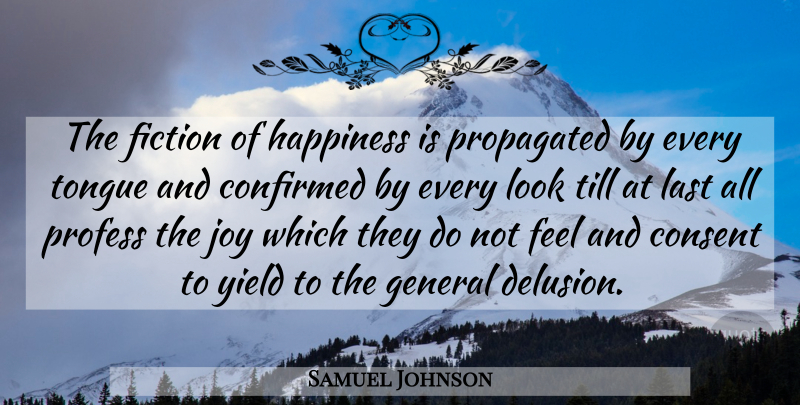 Samuel Johnson Quote About Happiness, Yield, Joy: The Fiction Of Happiness Is...