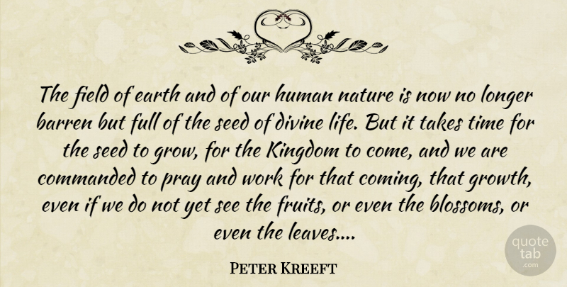 Peter Kreeft Quote About Faith, Inspiration, Growth: The Field Of Earth And...