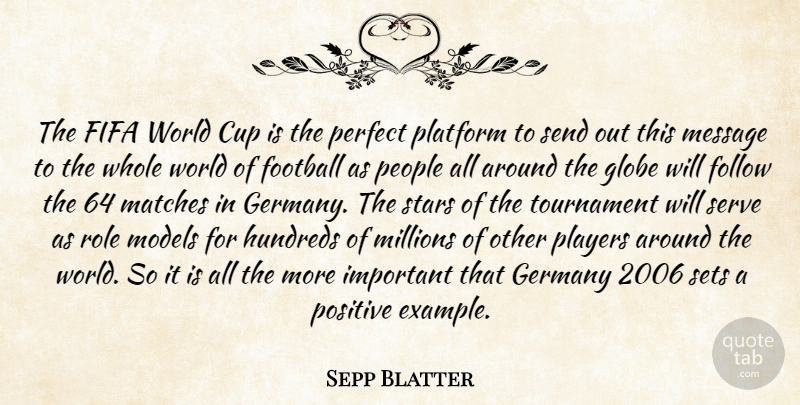 Sepp Blatter Quote About Cup, Fifa, Follow, Football, Germany: The Fifa World Cup Is...