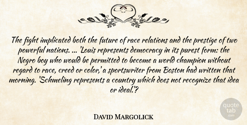 David Margolick Quote About Boston, Both, Boy, Champion, Country: The Fight Implicated Both The...