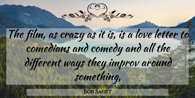 Bob Saget Quote About Comedians, Comedy, Crazy, Improv, Letter: The Film As Crazy As...