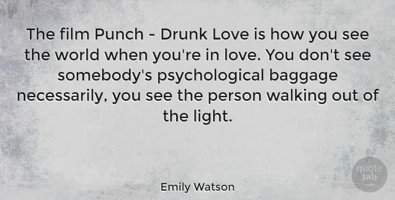 Emily Watson Quote About Baggage, Drunk, English Actress, Love, Punch: The Film Punch Drunk Love...