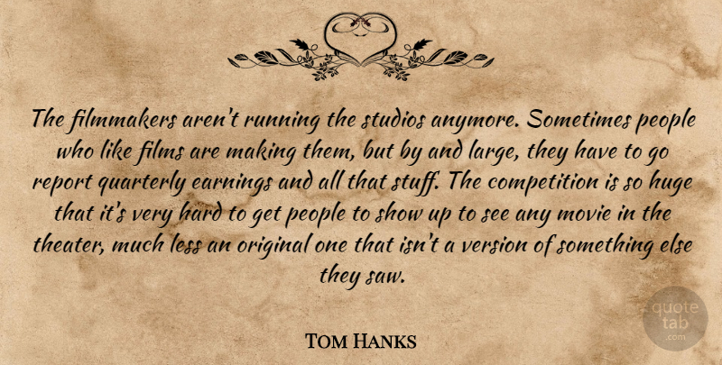 Tom Hanks Quote About Running, People, Competition: The Filmmakers Arent Running The...