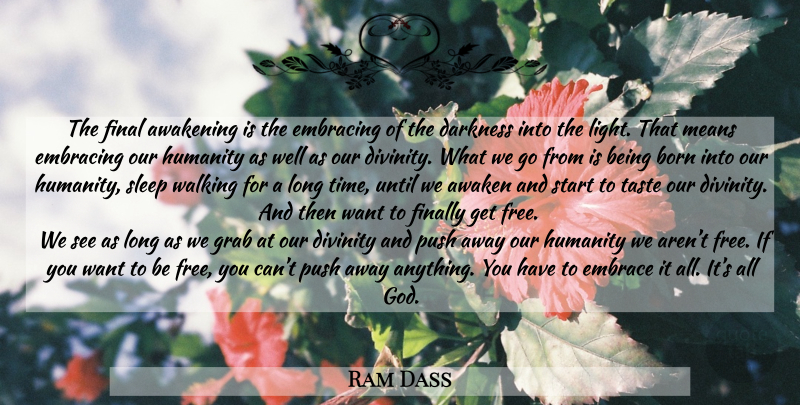 Ram Dass Quote About Mean, Sleep, Light: The Final Awakening Is The...