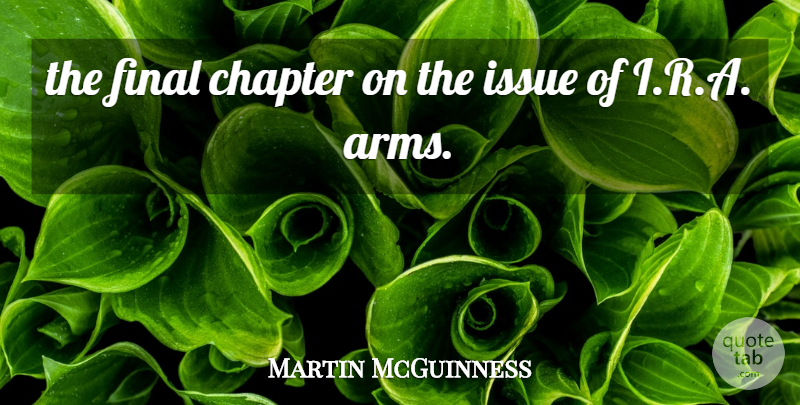 Martin McGuinness Quote About Chapter, Final, Issue: The Final Chapter On The...