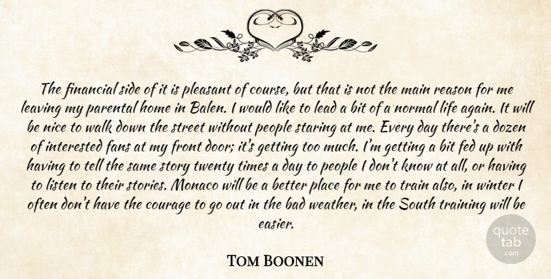 Tom Boonen Quote About Bad, Bit, Courage, Dozen, Fans: The Financial Side Of It...