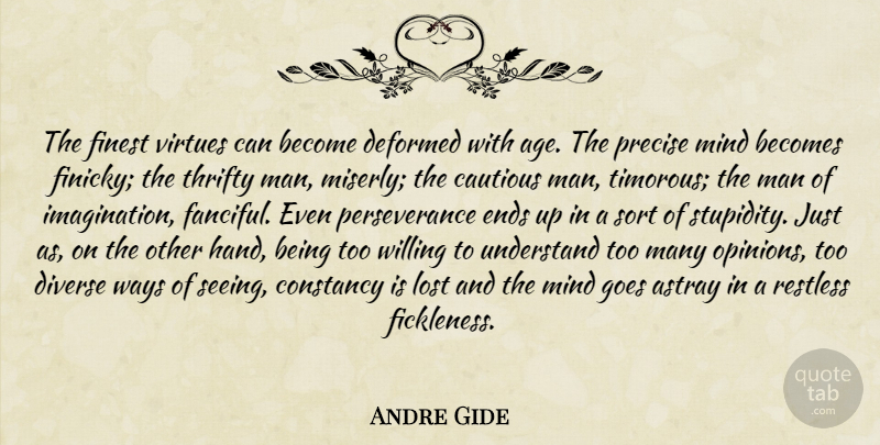 Andre Gide Quote About Perseverance, Men, Hands: The Finest Virtues Can Become...