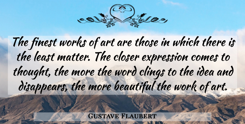 Gustave Flaubert Quote About Beautiful, Art, Thoughtful: The Finest Works Of Art...