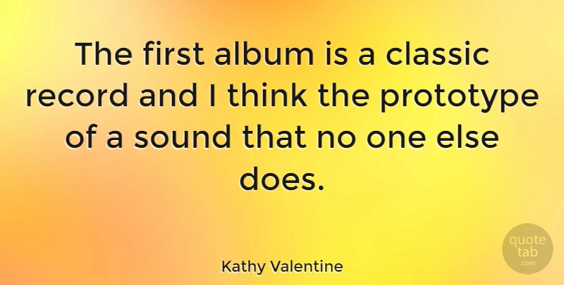 Kathy Valentine Quote About Valentines Day, Thinking, Albums: The First Album Is A...