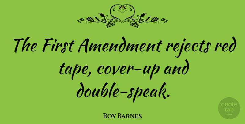 Roy Barnes Quote About Cover Ups, Double Standard, Red: The First Amendment Rejects Red...