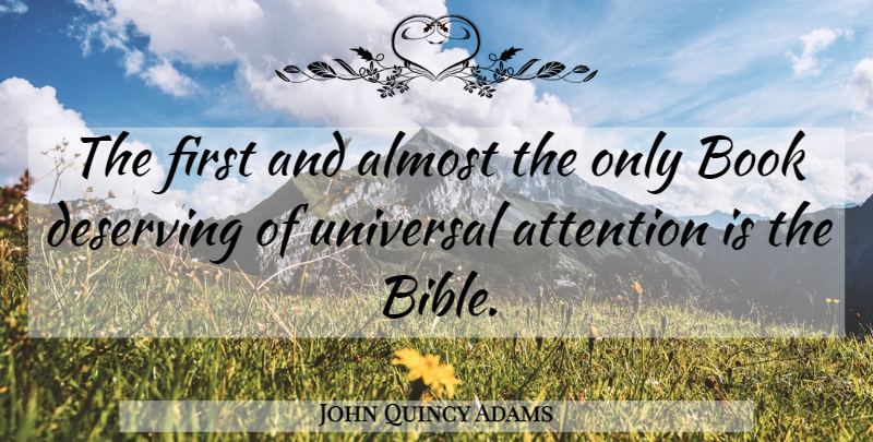 John Quincy Adams Quote About Bible, Faith, Book: The First And Almost The...