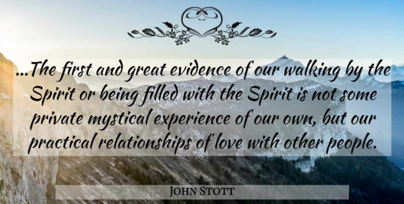John Stott Quote About Mystical Experiences, People, Firsts: The First And Great Evidence...