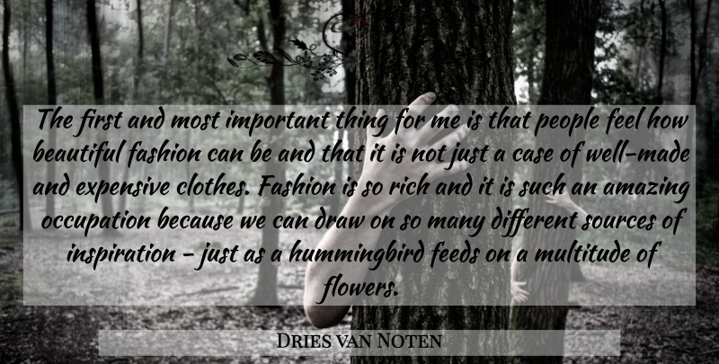 Dries van Noten Quote About Beautiful, Fashion, Flower: The First And Most Important...