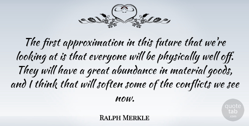 Ralph Merkle Quote About Thinking, Firsts, Conflict: The First Approximation In This...