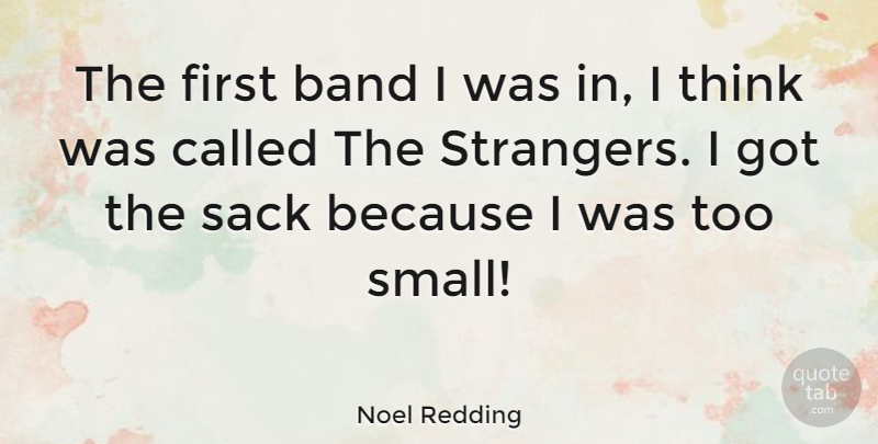 Noel Redding Quote About Thinking, Firsts, Band: The First Band I Was...