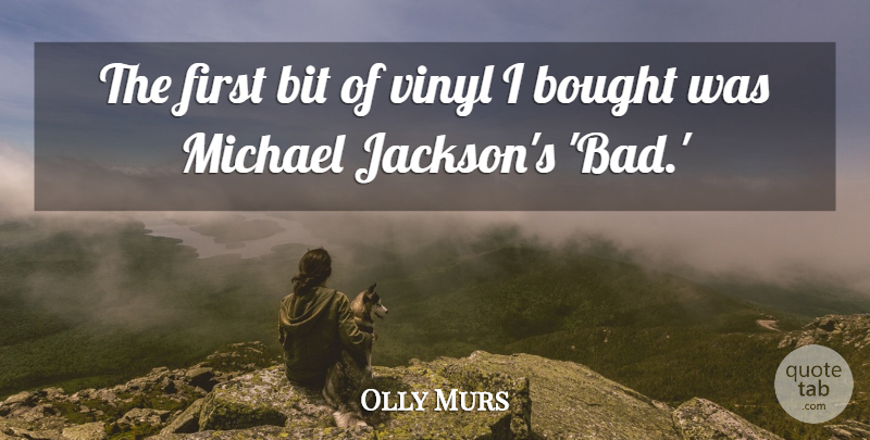 Olly Murs Quote About Bought, Michael: The First Bit Of Vinyl...